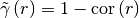 \tilde{\gamma}\left(r\right)=
1-\mathrm{cor}\left(r\right)