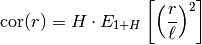 \mathrm{cor}(r) =
H \cdot
E_{1+H}
\left[
\left(\frac{r}{\ell}\right)^{2}
\right]
