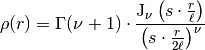 \rho(r) =
\Gamma(\nu+1) \cdot
\frac{\mathrm{J}_{\nu}\left(s\cdot\frac{r}{\ell}\right)}
{\left(s\cdot\frac{r}{2\ell}\right)^{\nu}}