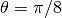 \theta=\pi/8