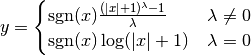 y=\begin{cases}
\mathrm{sgn}(x)\frac{(|x|+1)^{\lambda} - 1}{\lambda} & \lambda\neq 0 \\
\mathrm{sgn}(x)\log(|x|+1) & \lambda = 0
\end{cases}